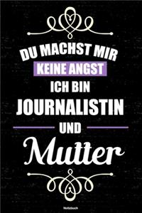 Du machst mir keine Angst ich bin Journalistin und Mutter Notizbuch