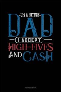 I'm A Future Dad I Accept High-Fives And Cash