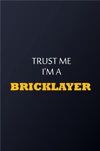 Trust Me I'm A Bricklayer Notebook - Funny Bricklayer Gift