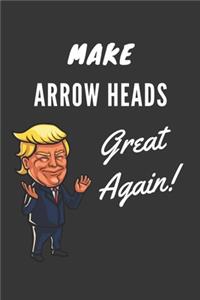 Make Arrow Heads Great Again Notebook