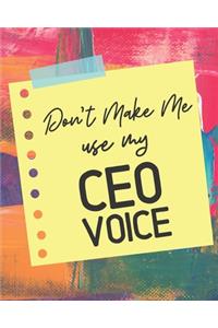 Don't Make Me Use My CEO Voice