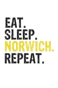 Eat Sleep Norwich Repeat Best Gift for Norwich Fans Notebook A beautiful