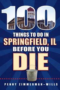100 Things to Do in Springfield Before You Die