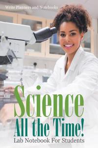 Science All the Time! Lab Notebook for Students
