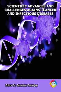 Scientific Advances and Challenges against Cancer and Infectious Diseases