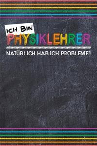 Ich bin Physiklehrer. Natürlich hab ich Probleme!