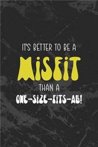 It's Better To Be A Misfit Than A One-Size-Fits-All!