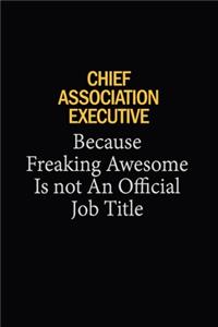 Chief Association Executive Because Freaking Awesome Is Not An Official Job Title