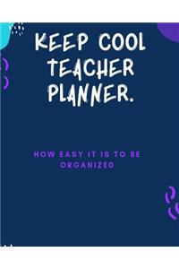 Keep cool teacher planner (how easy it is to be organized)