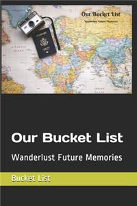 Our Bucket List