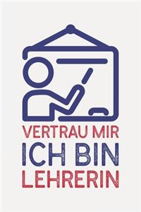 Vertrau mir ich bin LEHRERIN
