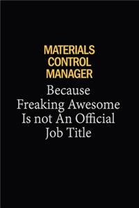 Materials Control Manager Because Freaking Awesome Is Not An Official Job Title
