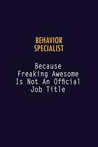 Behavior Specialist Because Freaking Awesome is not An Official Job Title