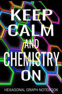 Keep Calm And Chemistry On Hexagonal Graph Notebook