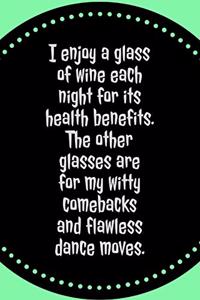 I Enjoy A Glass Of Wine For It's Health Benefits