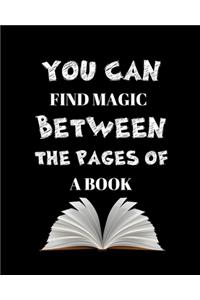 You Can Find Magic Between The Pages Of A Book