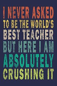 I Never Asked To Be The World's Best Teacher But Here I Am Absolutely Crushing It