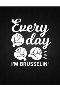 Every day i'm brusselin