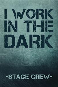 I Work In The Dark - Stage Crew