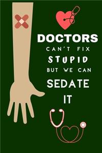 Doctors Can't Fix Stupid But We Can Sedate It