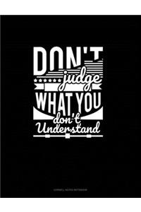 Don't Judge What You Don't Understand