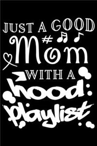 Just A Good Mom With A Hood Playlist