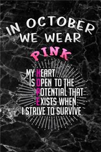 In October we wear Pink Breast Cancer Awareness Day My heart is open to the potential that exists when i strive to survive