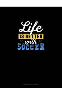 Life Is Better With Soccer