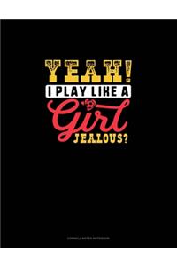 Yeah I Play Like A Girl Jealous