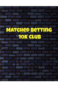 Matched Betting 10 K Club