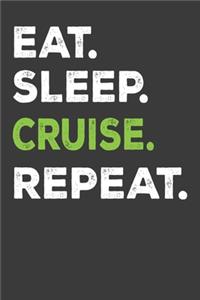 Eat. Sleep. Cruise. Repeat.