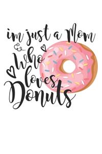 Im Just A Mom Who Loves Donuts