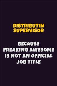 Distributin Supervisor, Because Freaking Awesome Is Not An Official Job Title