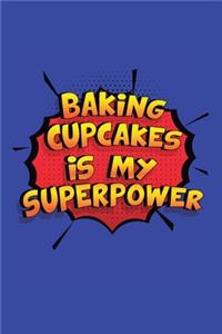 Baking Cupcakes Is My Superpower
