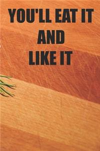 You'll Eat It And Like It