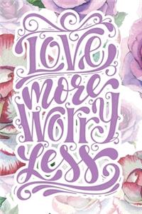 Love More Worry Less