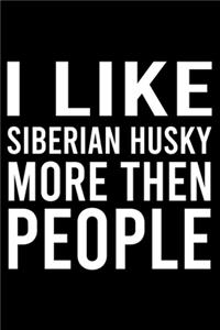 I Like Siberian Husky More Then People