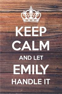 Keep Calm and Let Emily Handle It