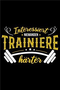 Interessiert niemanden, trainiere härter.