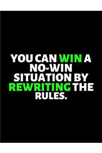 You Can Win A No Win Situation By Re Writing The Rules