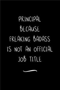 Principal Because Freaking Badass is not an Official Job Title