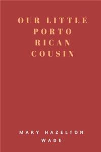 Our Little Porto Rican Cousin