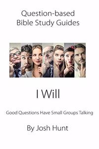 Question-based Bible Study Guide -- I Will