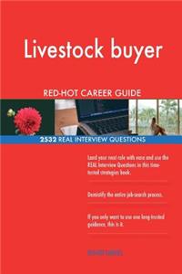 Livestock buyer RED-HOT Career Guide; 2532 REAL Interview Questions