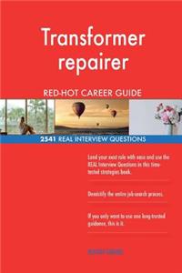 Transformer repairer RED-HOT Career Guide; 2541 REAL Interview Questions