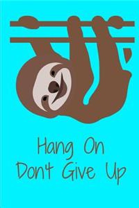 Hang On Don't Give Up Sloth Journal Notebook