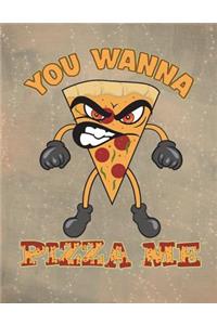 Funny You Wanna Pizza Me Notebook