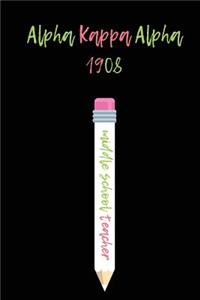 Alpha Kappa Alpha 1908: Middle School Teacher: 6x9 Journal or Planner for Teachers Gift, End of Year Teacher Gift Under $10, Preschool Teacher Appreciation Gift, Cute Teach