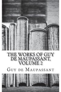 The Works of Guy de Maupassant, Volume 2