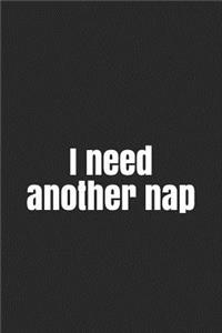 I Need Another Nap: A Lined Notebook for Your Everyday Needs